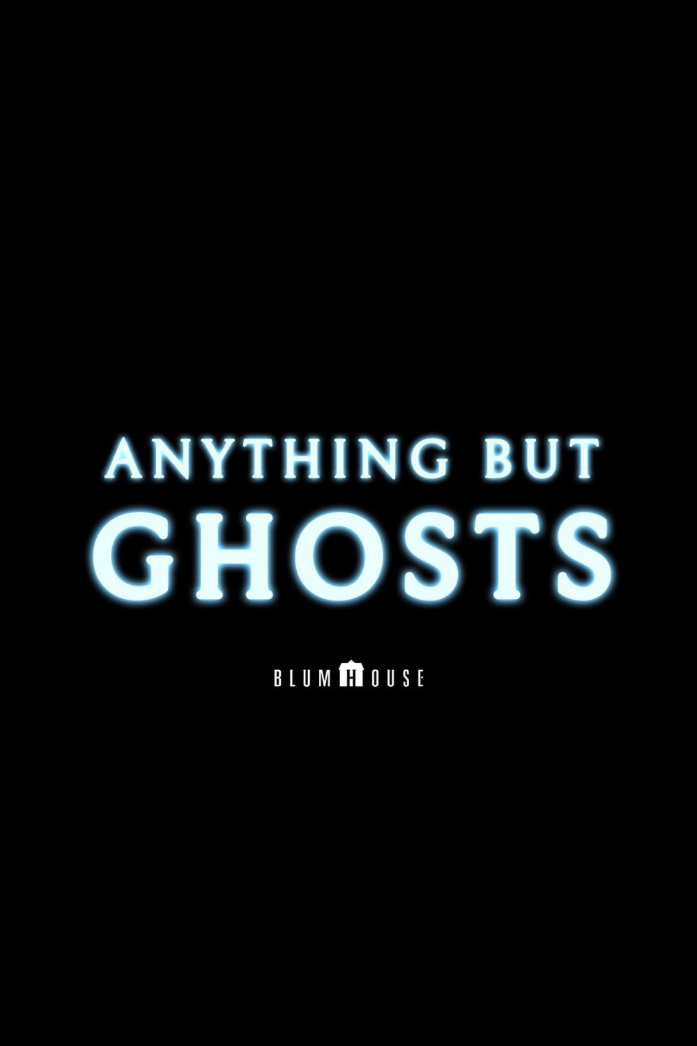 Постер до фильму"Anything But Ghosts" #1143399