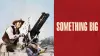 Something Big