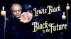 Lewis Black: Black to the Future