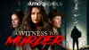 A Witness to Murder