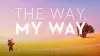 The Way, My Way