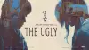 The Ugly