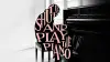 Shut Up and Play the Piano