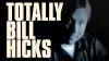 Totally Bill Hicks