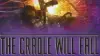 The Cradle Will Fall