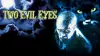 Two Evil Eyes