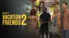 Друзі по відпустці 2