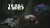To Kill a Wolf