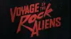 Voyage of the Rock Aliens