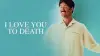 I Love You to Death