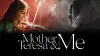 Mother Teresa & Me