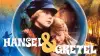 Hansel and Gretel