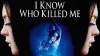 I Know Who Killed Me