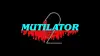 The Mutilator 2