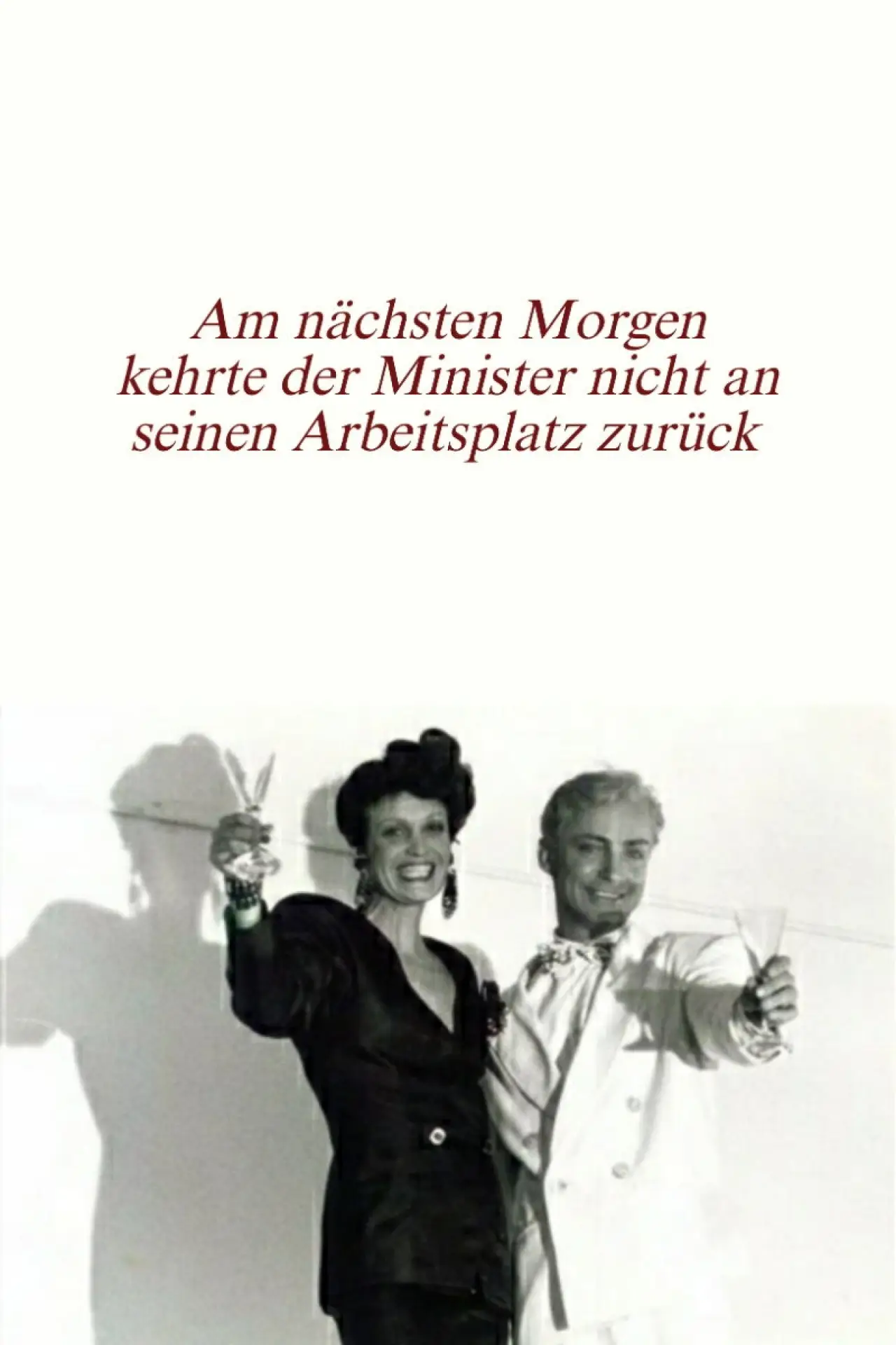 Постер до фільму "Am nächsten Morgen kehrte der Minister nicht an seinen Arbeitsplatz zurück"