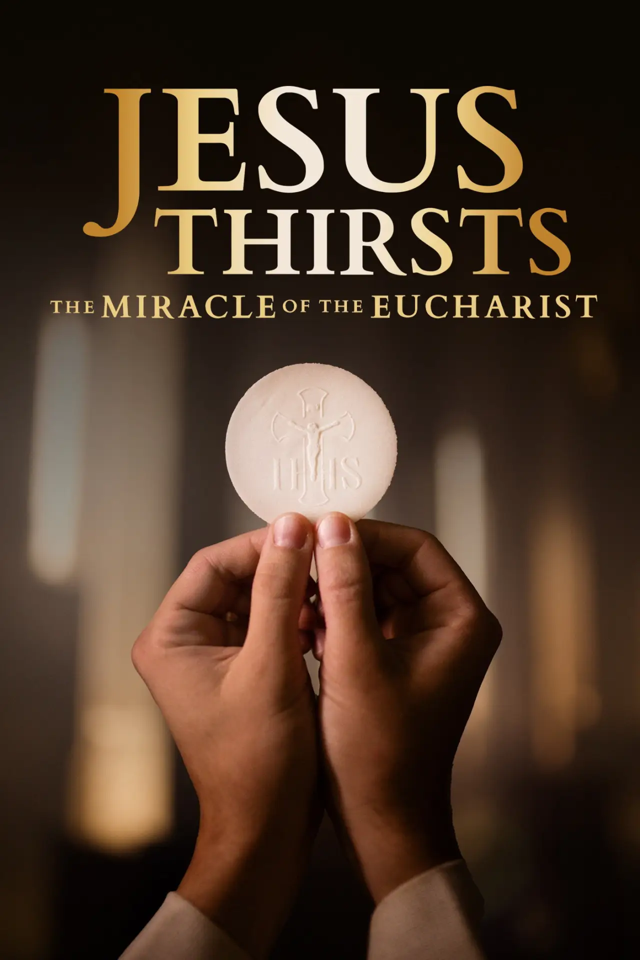 Постер до фільму "Jesus Thirsts: The Miracle of the Eucharist"