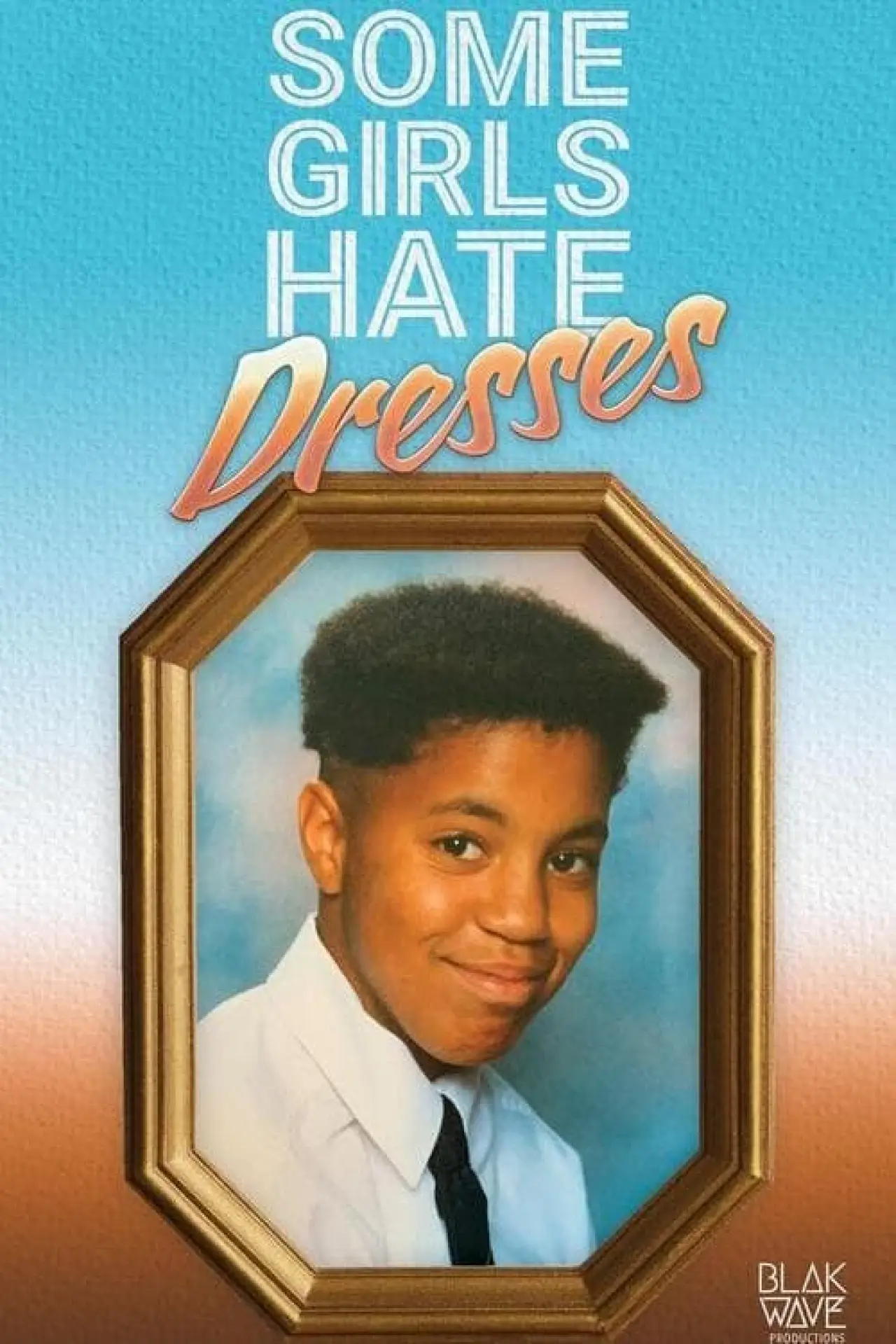 Постер до фільму "Some Girls Hate Dresses"