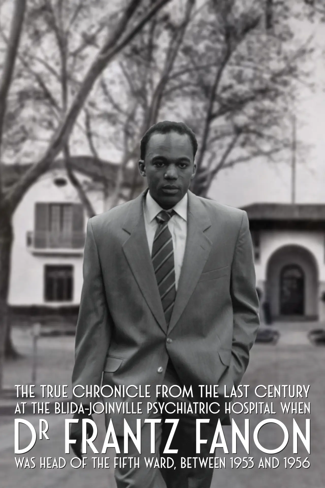 Постер до фільму "Chroniques fidèles survenues au siècle dernier à l’hôpital psychiatrique Blida-Joinville, au temps où le Docteur Frantz Fanon était chef de la cinquième division entre 1953 et 1956"