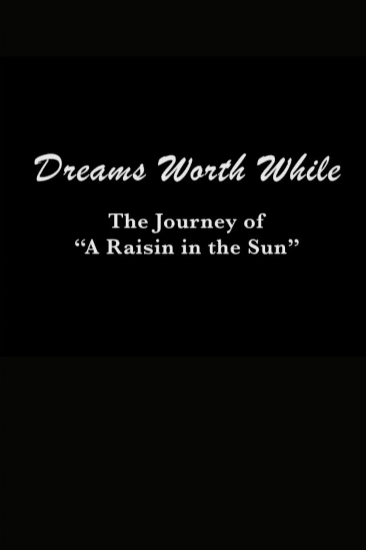 Постер до фільму "Dreams Worth While: The Journey of "A Raisin in the Sun""