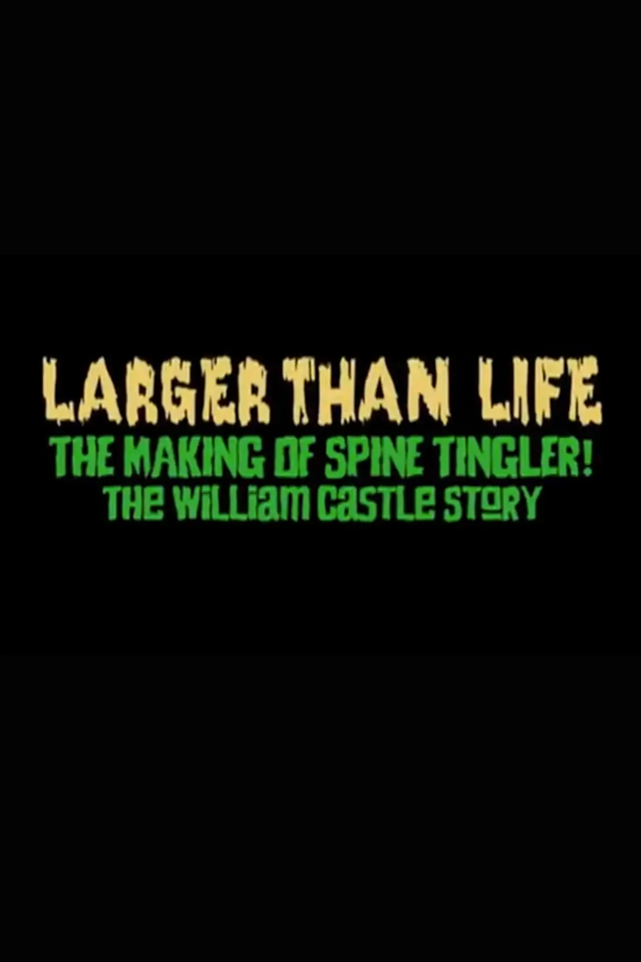 Постер до фільму "Larger Than Life: The Making of "Spine Tingler! The William Castle Story""