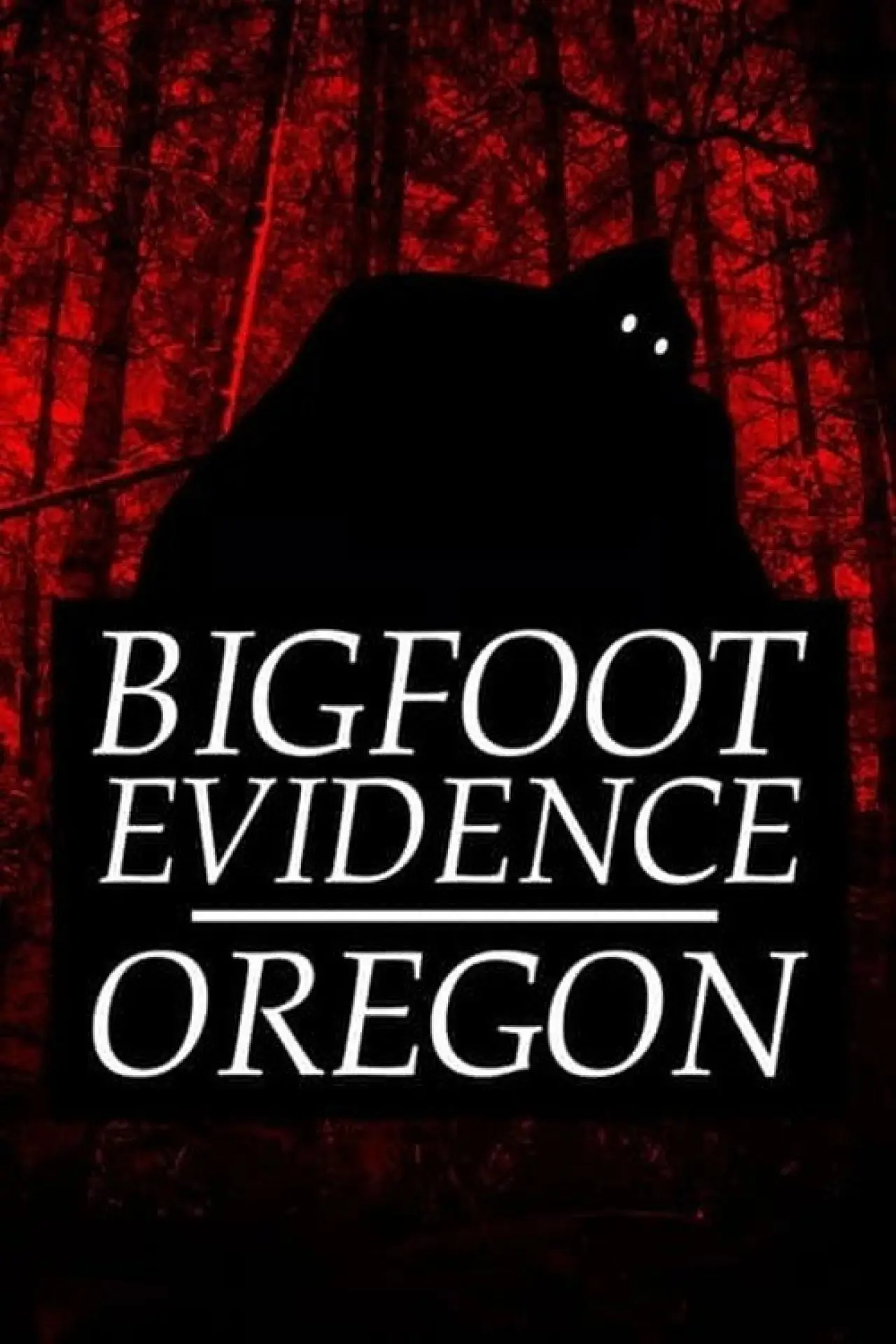 Постер до фільму "Bigfoot Evidence: Oregon"