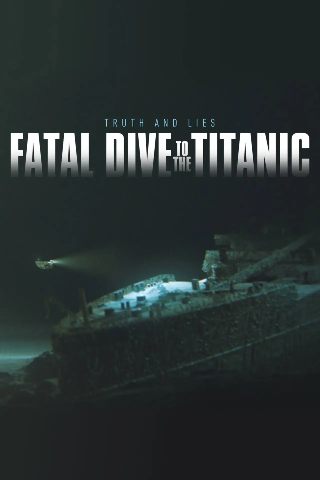 Постер до фільму "Fatal Dive to the Titanic: Truth and Lies"