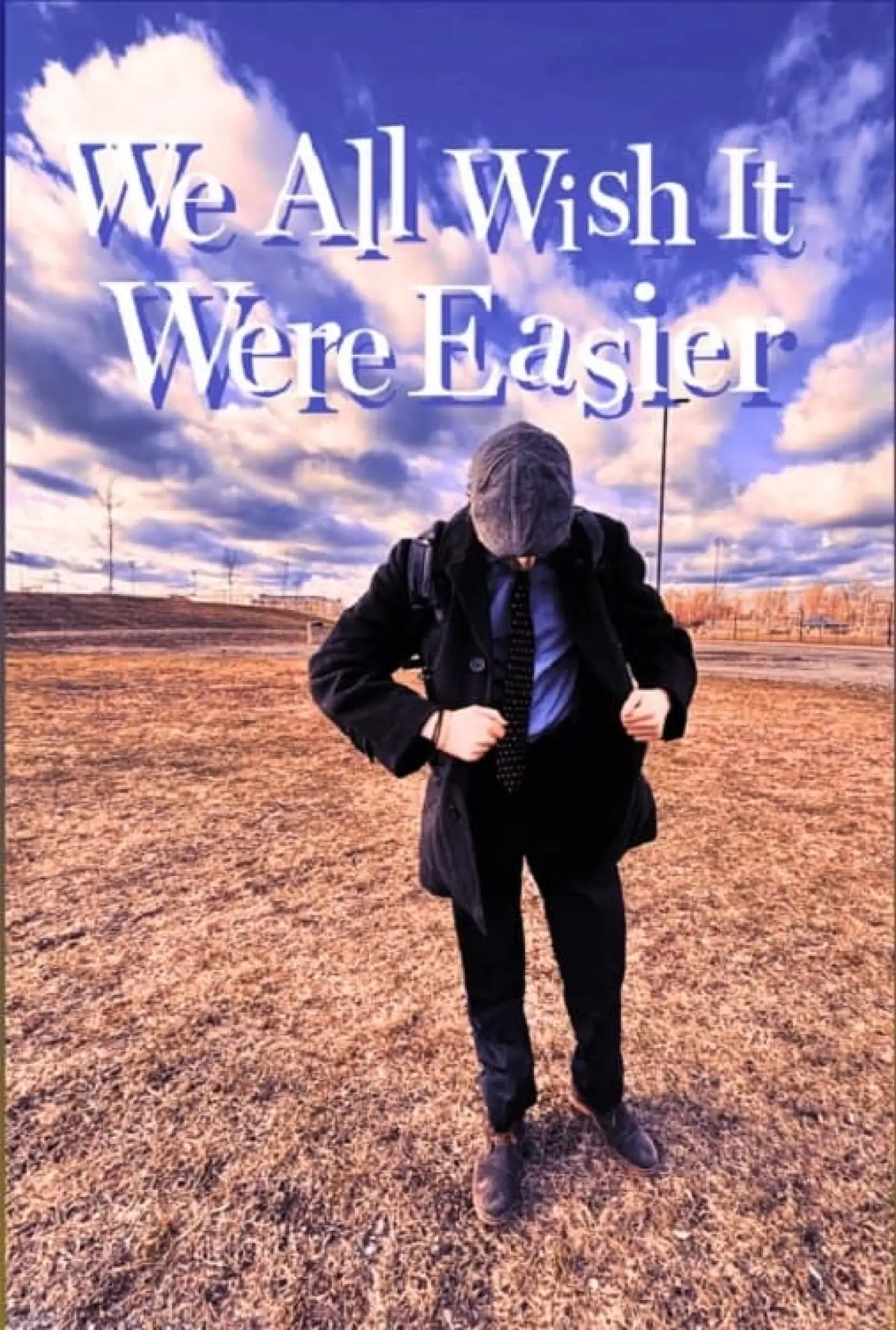 Постер до фільму "We All Wish It Were Easier"
