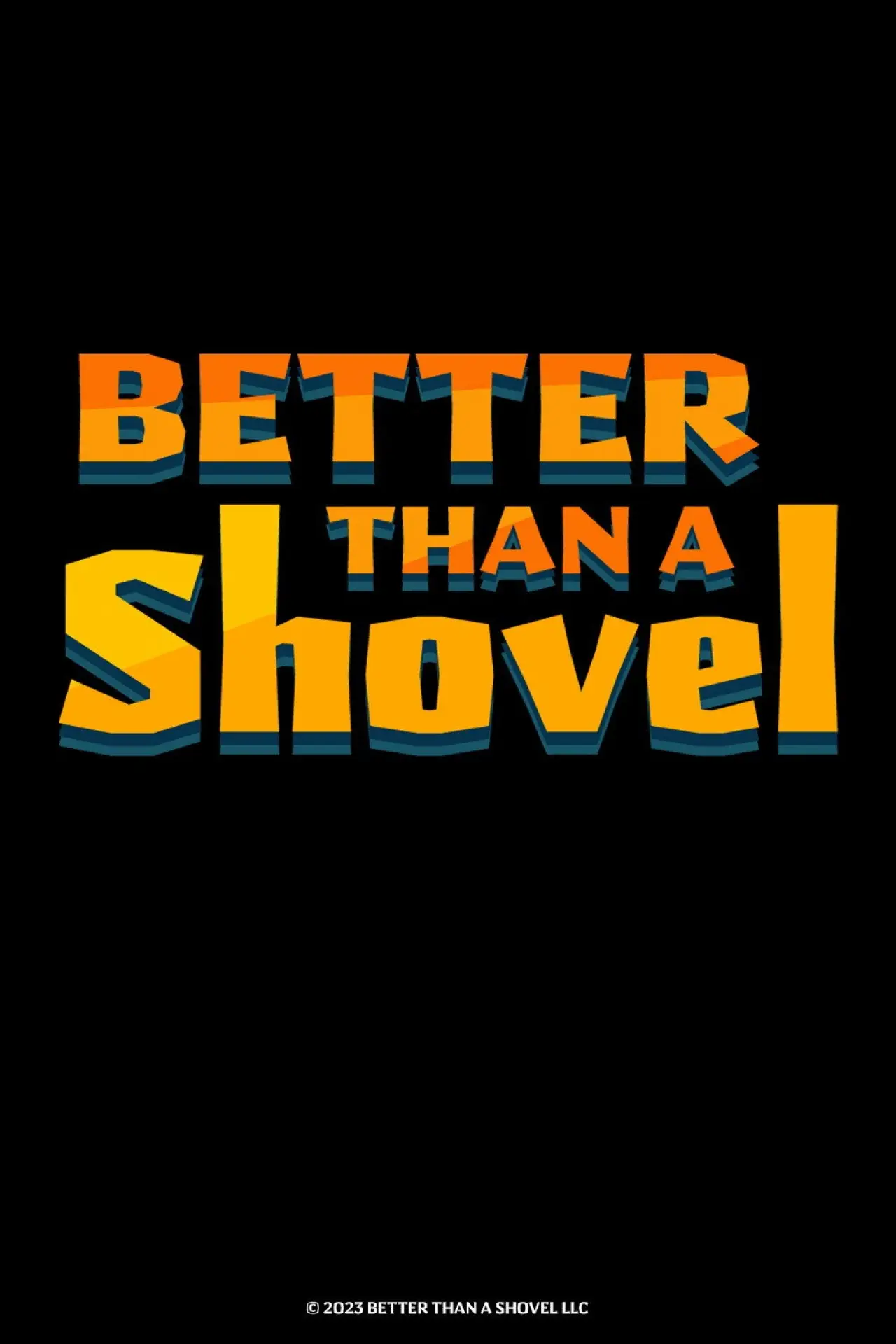 Постер до фільму "Better Than A Shovel"