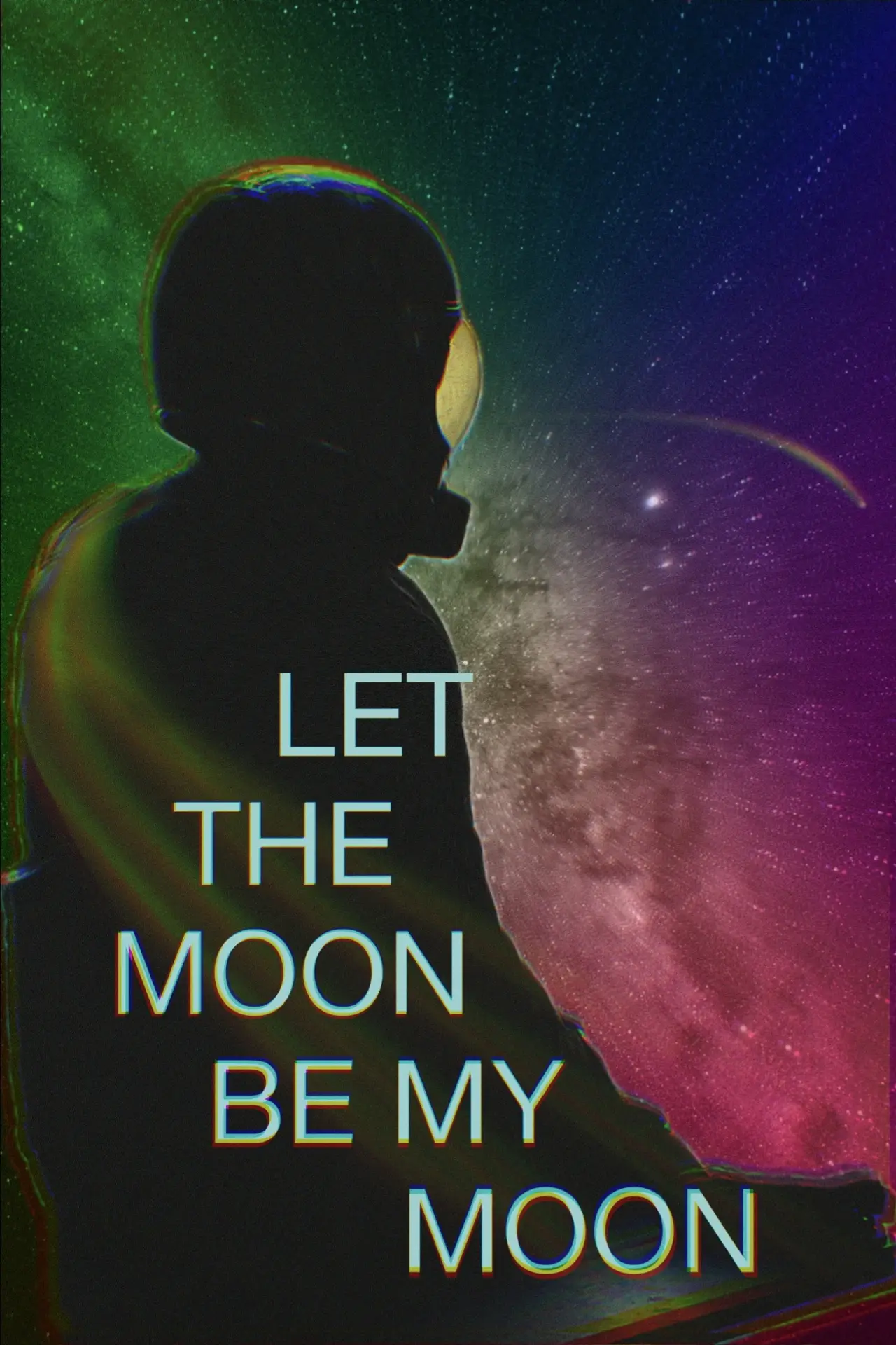 Постер до фільму "Let the Moon Be My Moon"