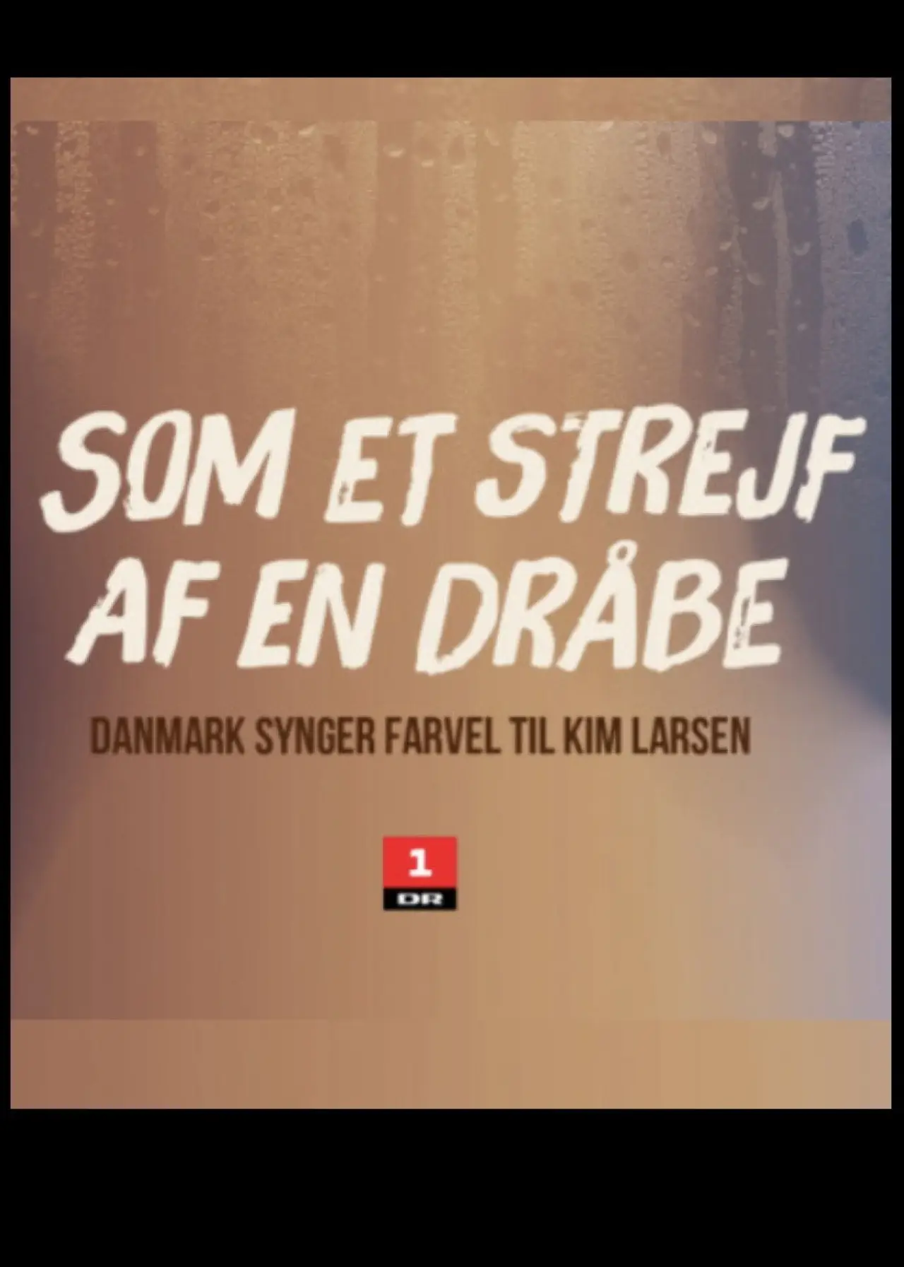 Постер до фільму "Som et strejf af en dråbe - Danmark synger farvel til Kim Larsen"