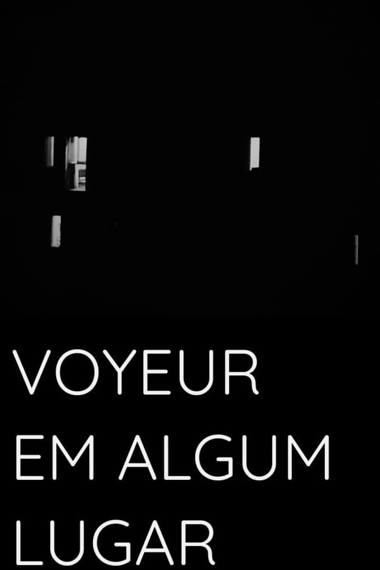 Постер до фільму "Voyeur Em Algum Lugar"