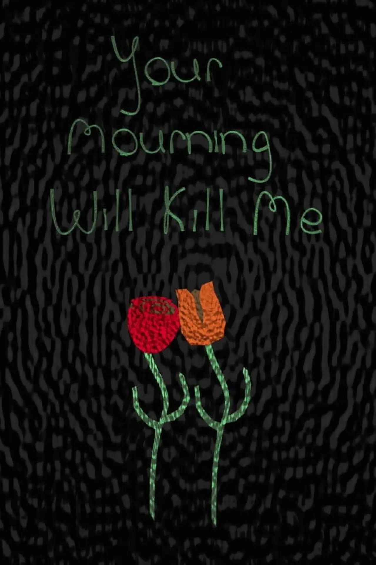 Постер до фільму "Your Mourning Will Kill Me"