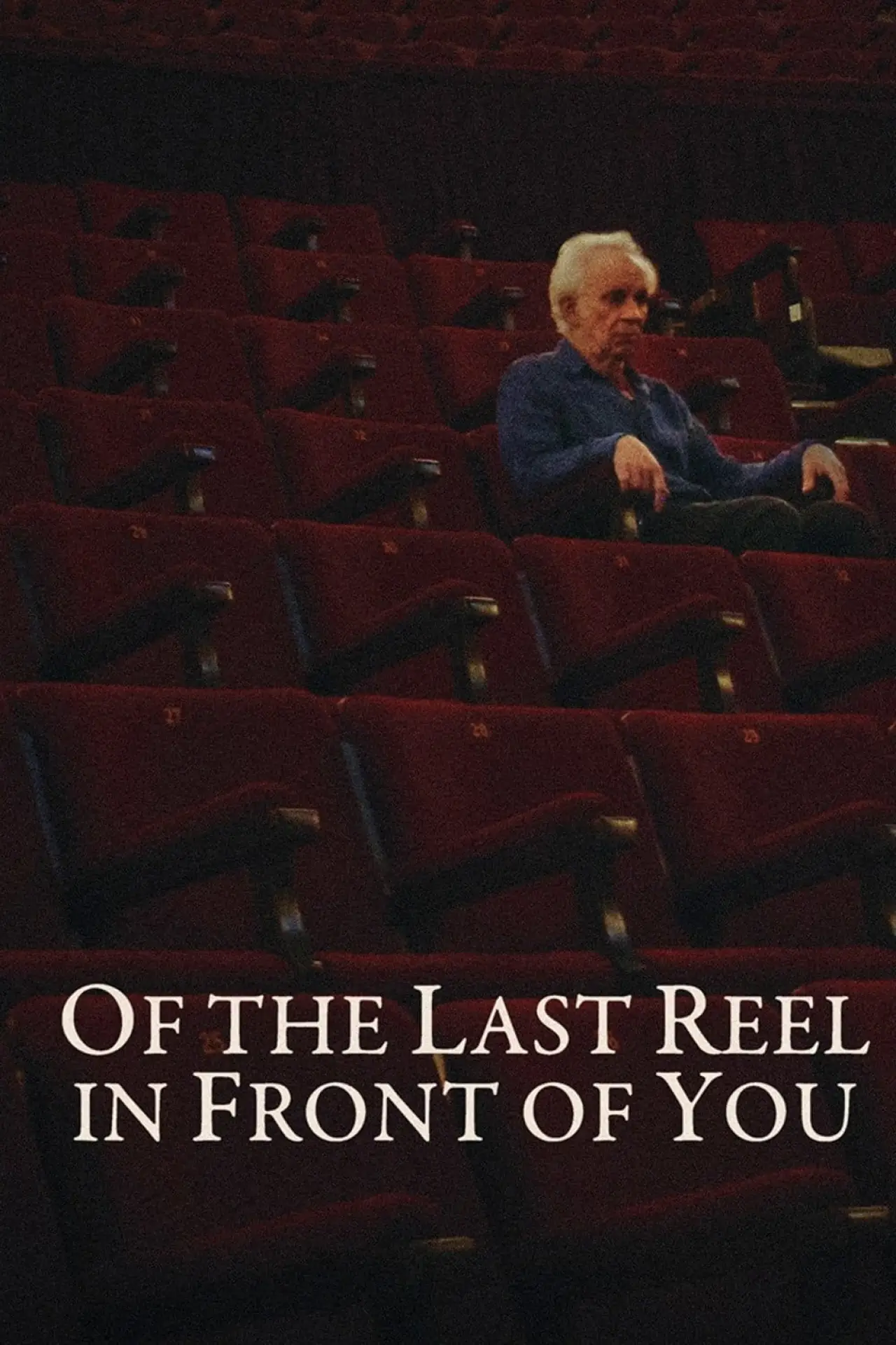 Постер до фільму "Of The Last Reel In Front Of You"