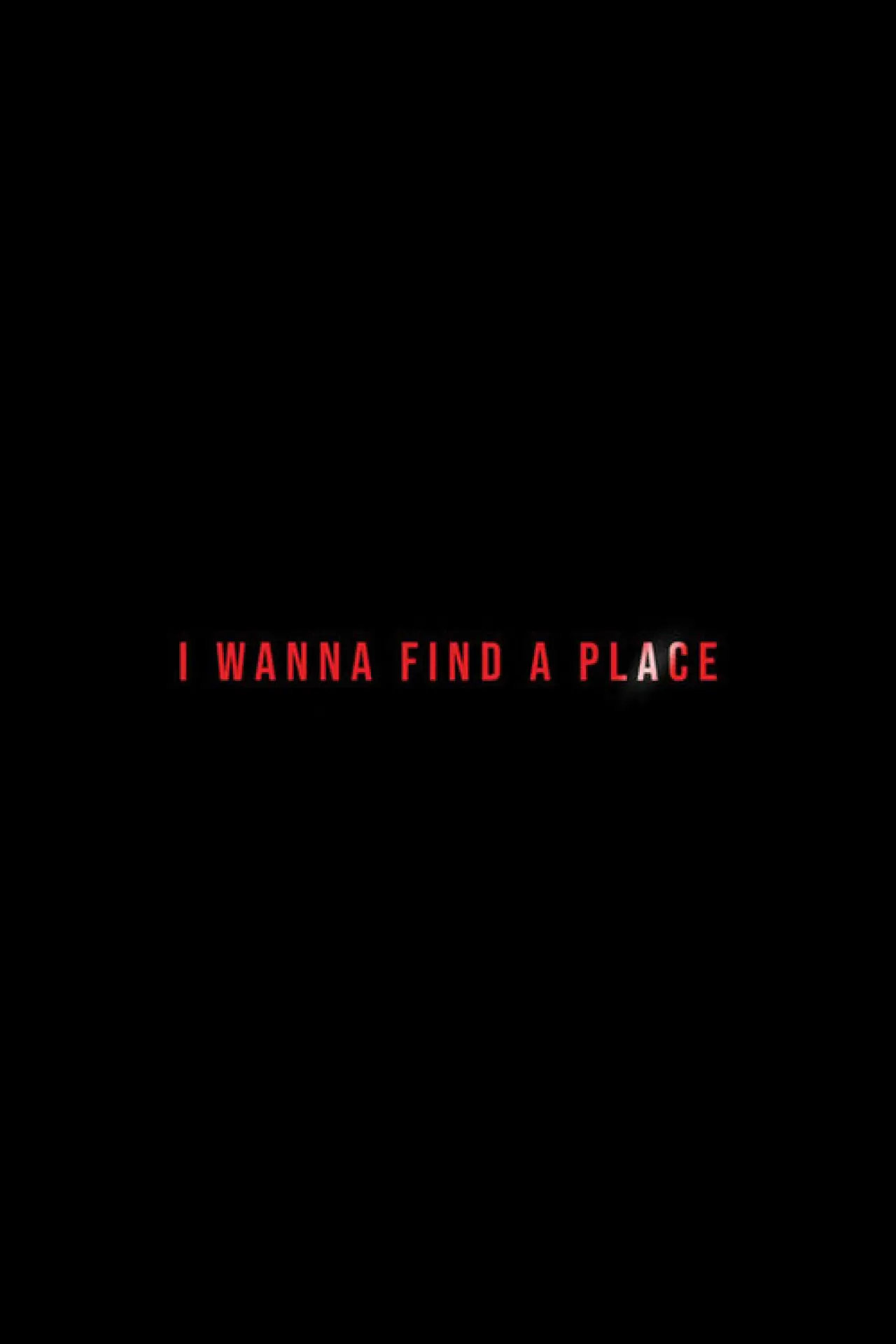 Постер до фільму "I Wanna Find a Place"