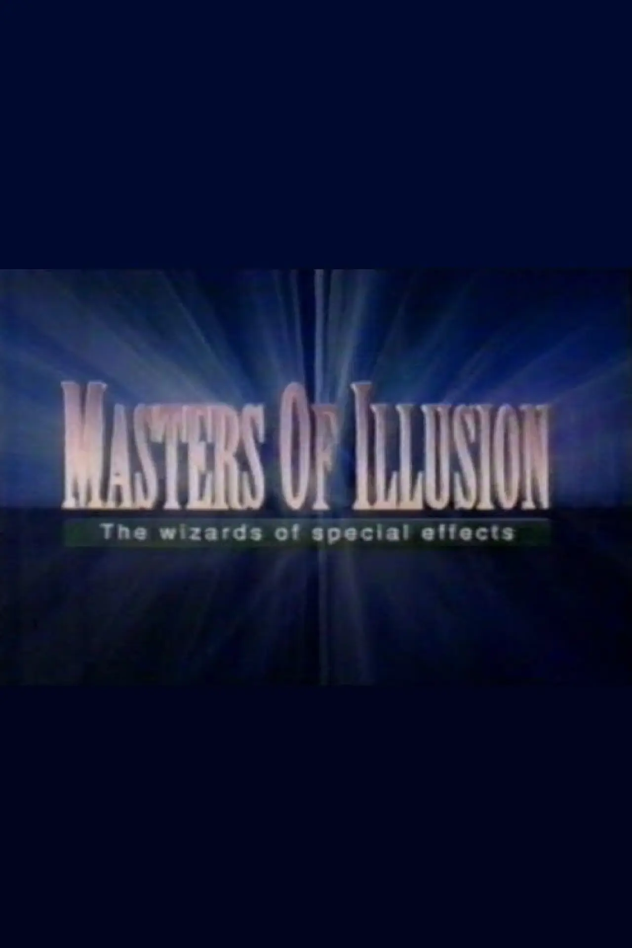 Постер до фільму "Masters of Illusion: The Wizards of Special Effects"
