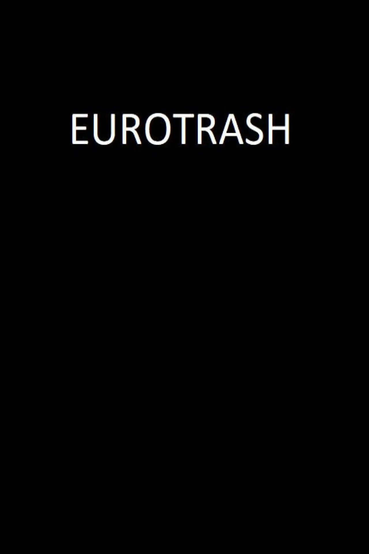 Постер до фільму "Eurotrash"