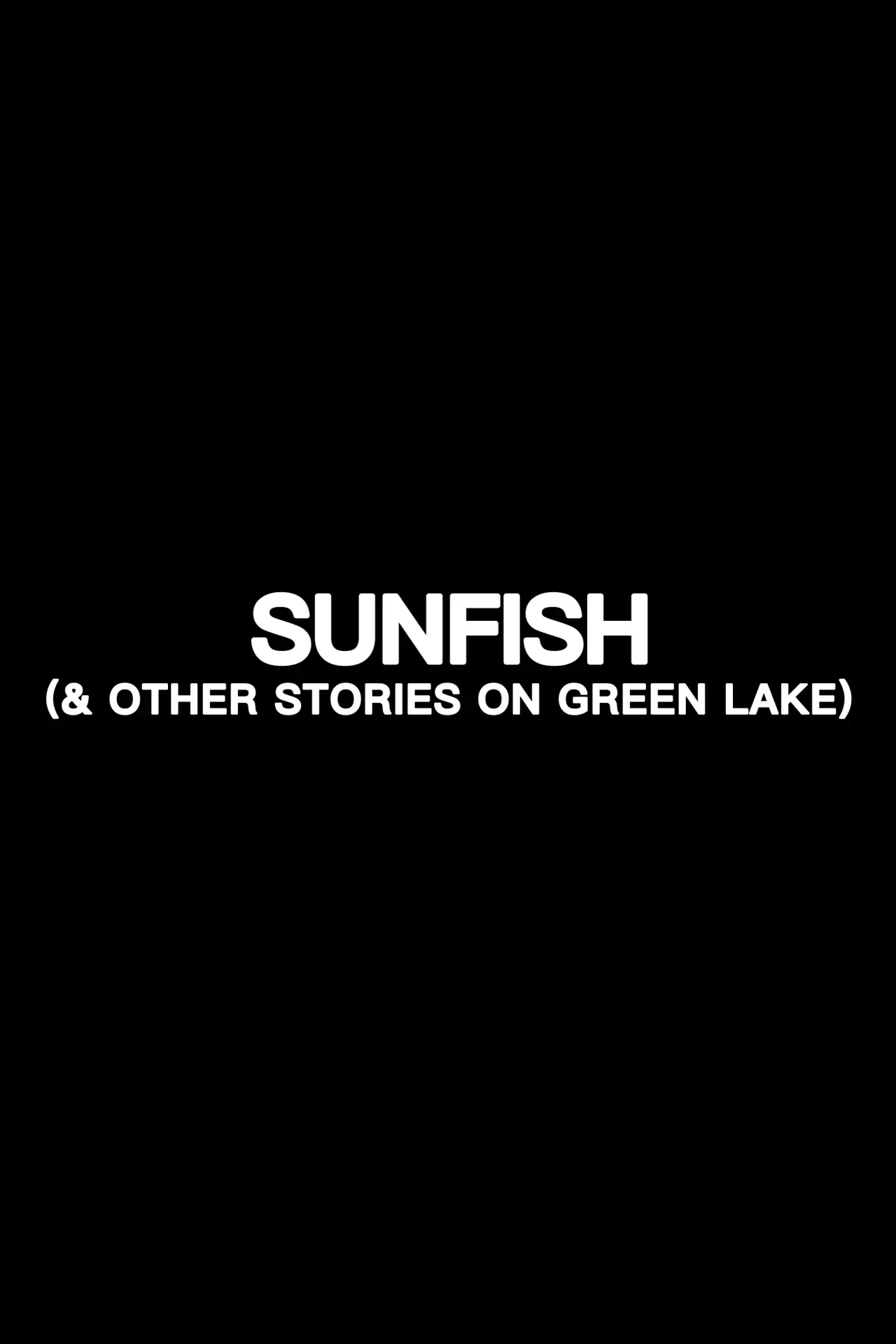 Постер до фільму "Sunfish (& Other Stories on Green Lake)"