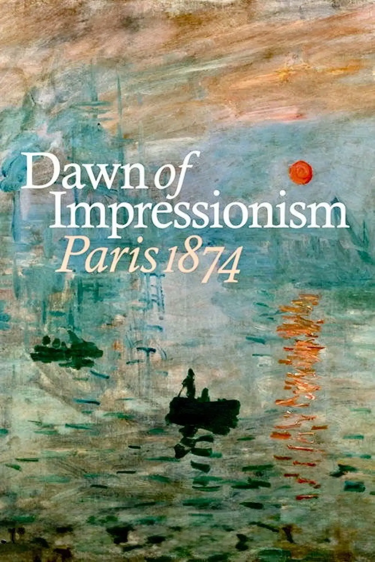 Постер до фільму "Dawn of Impressionism: Paris 1874"