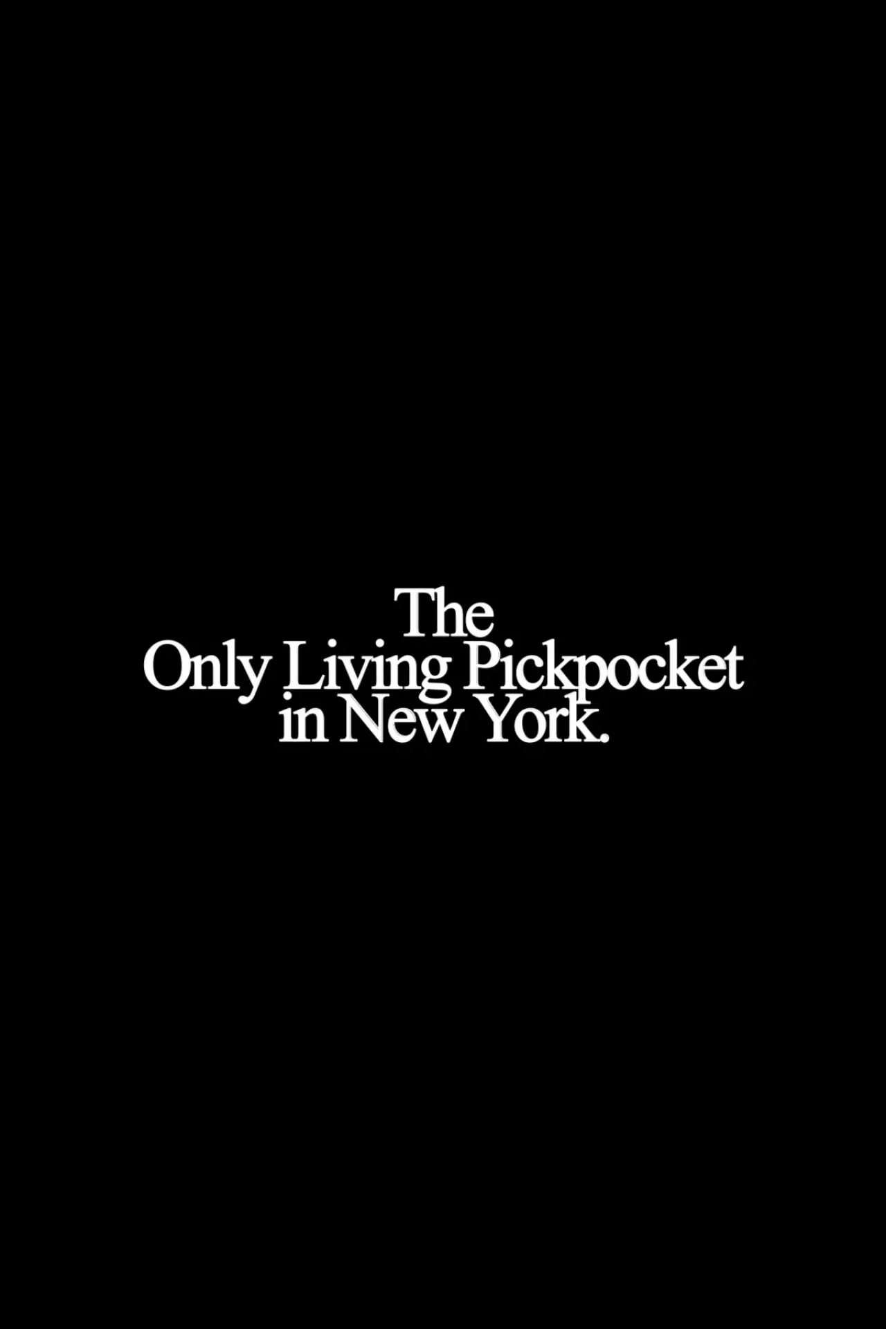 Постер до фільму "The Only Living Pickpocket in New York"