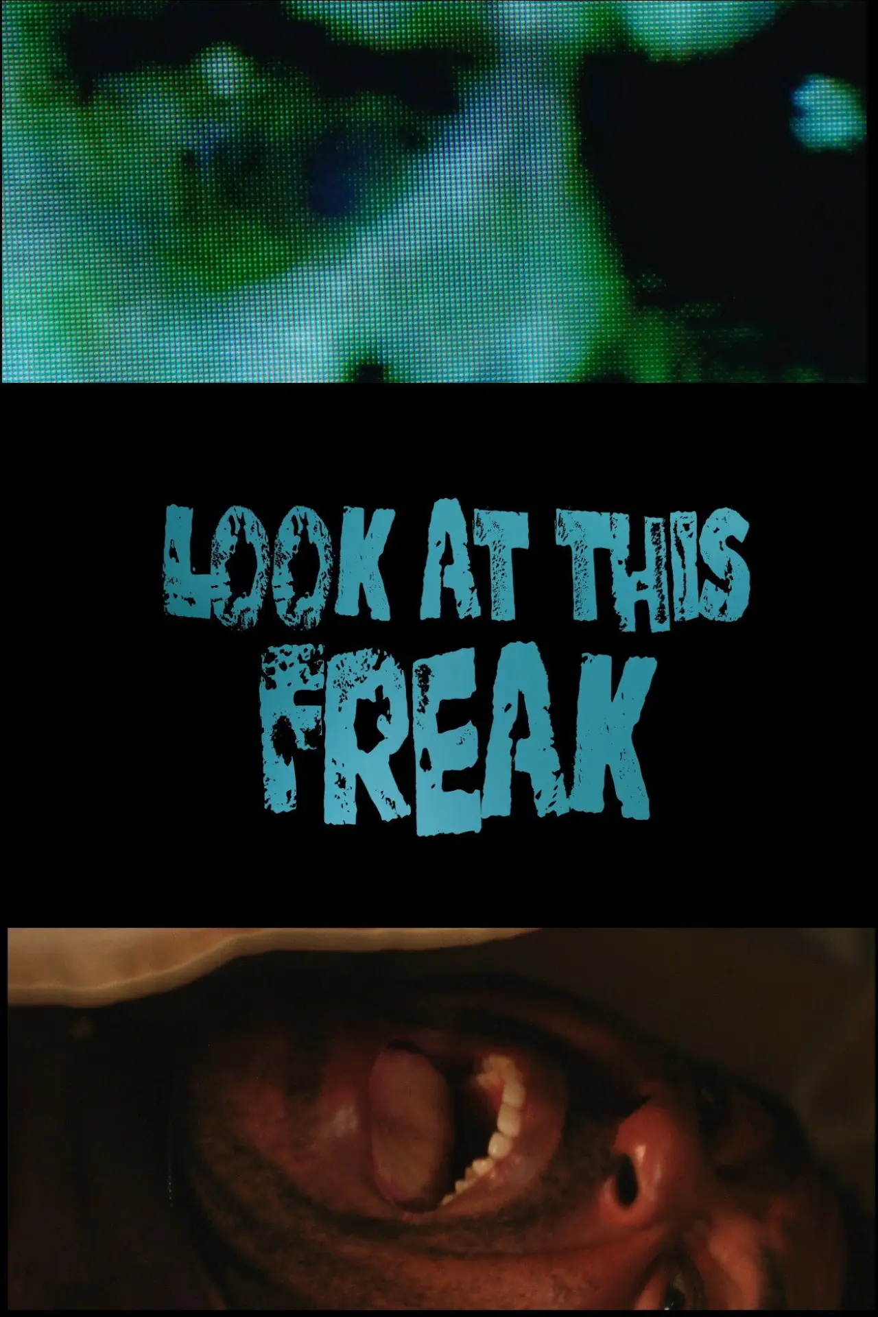 Постер до фільму "Look At This Freak"