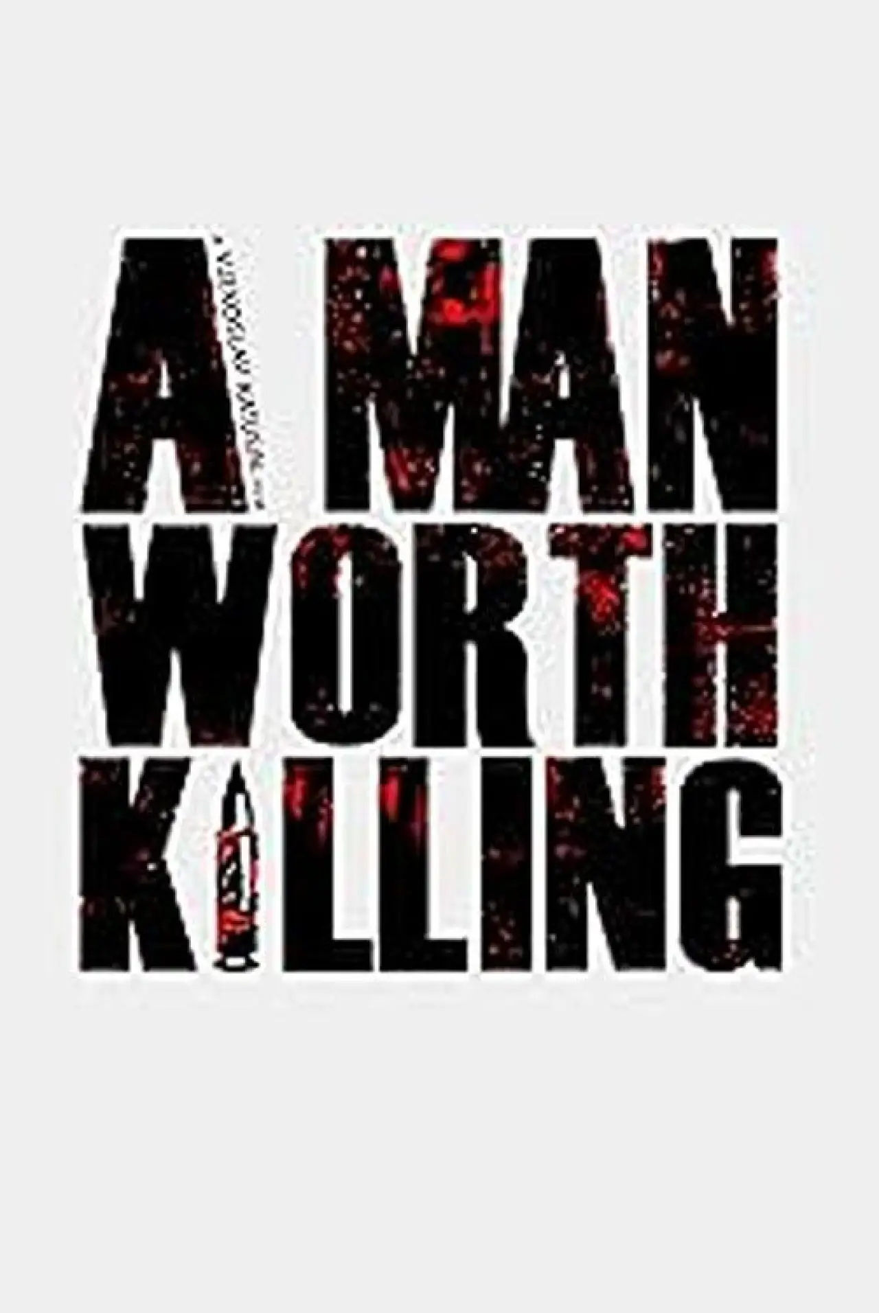 Постер до фільму "A Man Worth Killing"