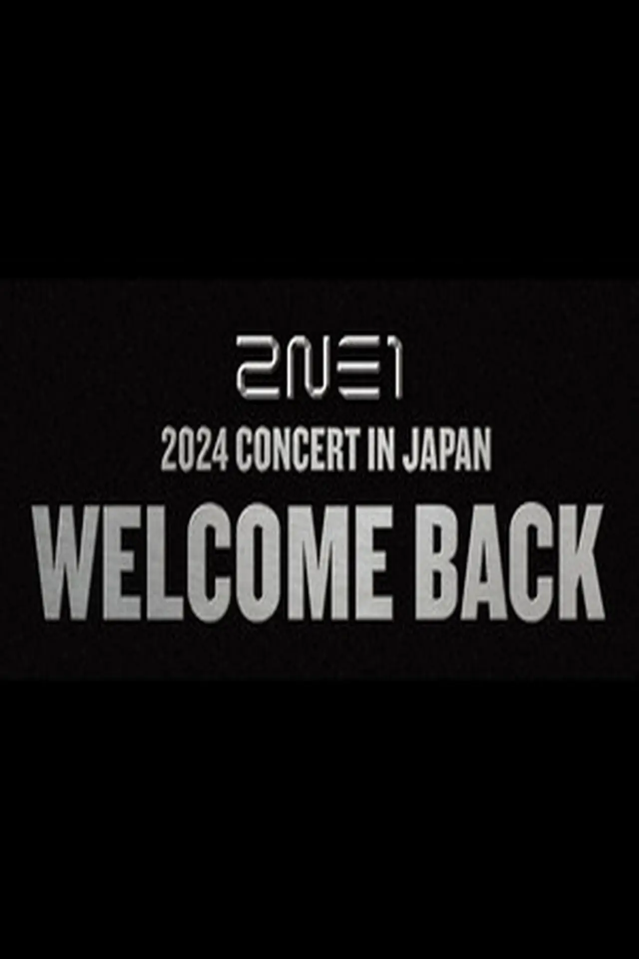 Постер до фільму "2NE1 WELCOME BACK in JAPAN LIVE VIEWING"