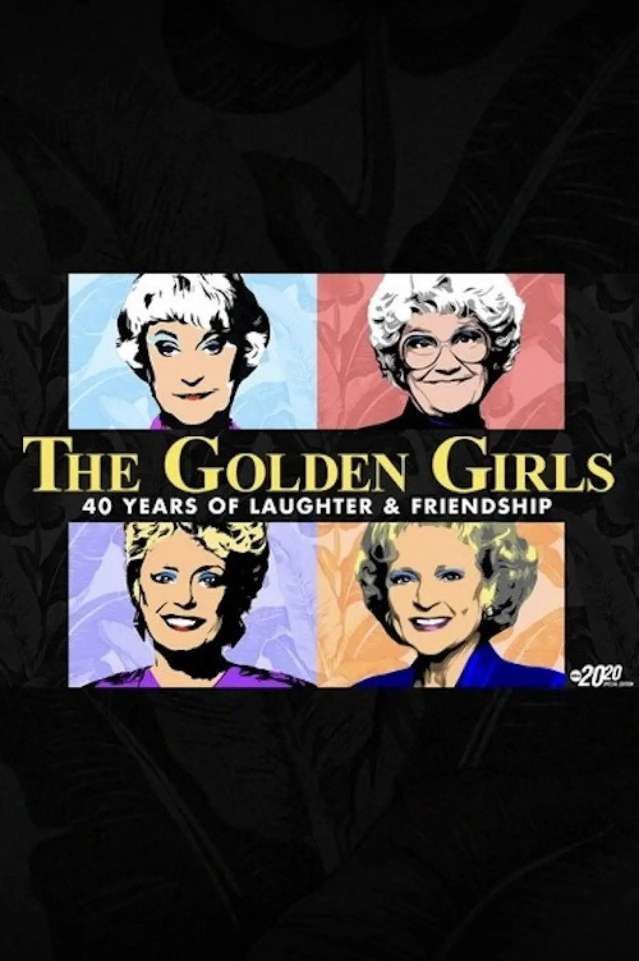 Постер до фільму "The Golden Girls: 40 Years of Laughter and Friendship - A Special Edition of 20/20"