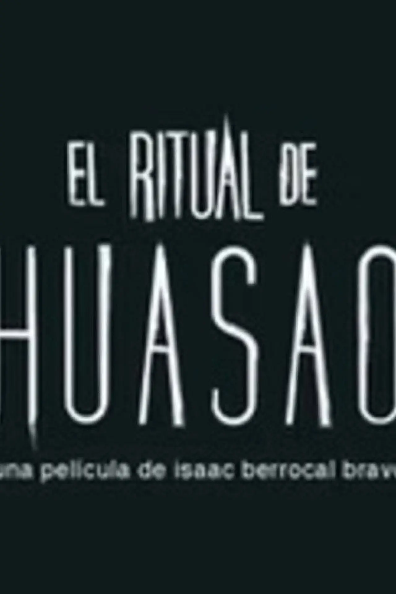 Постер до фільму "El Ritual de Huasao"