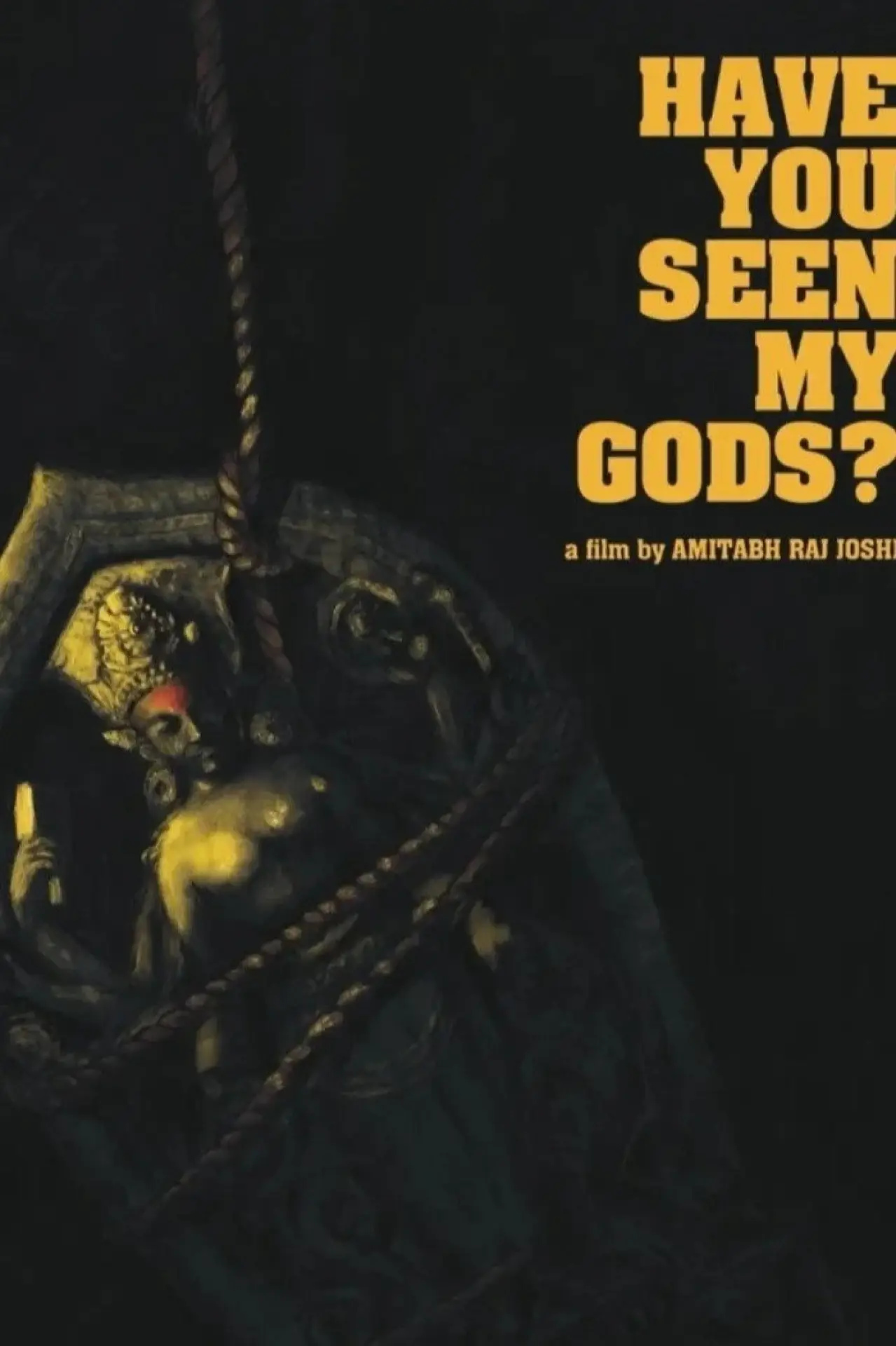 Постер до фільму "Have You Seen My Gods?"
