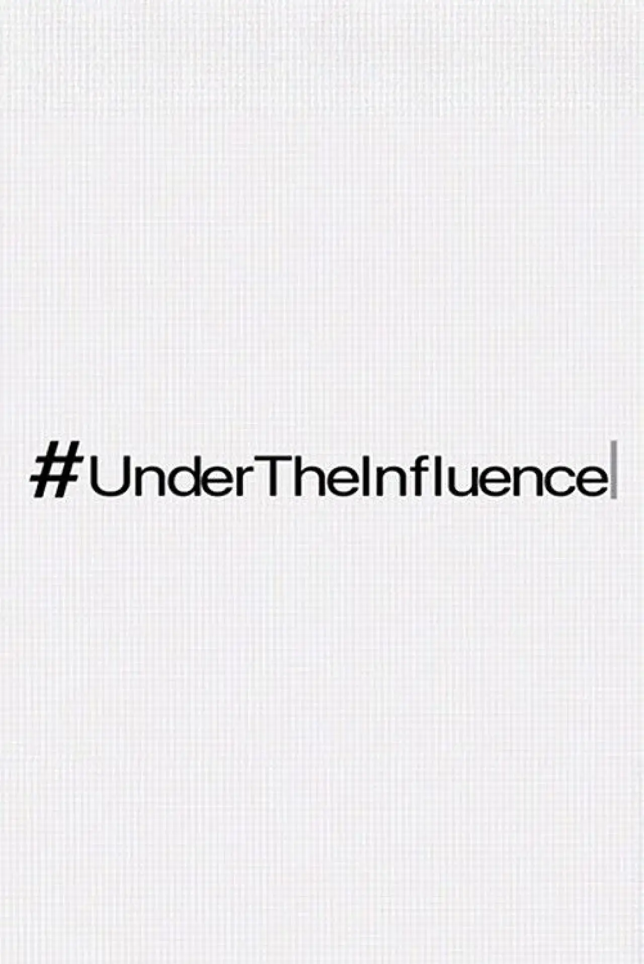 Постер до фільму "#UnderTheInfluence"