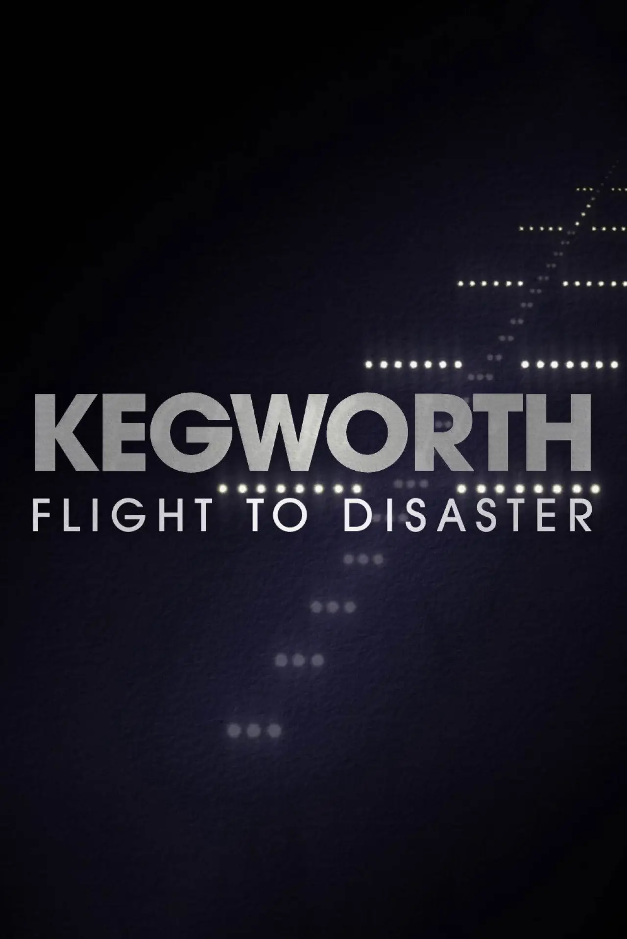 Постер до фільму "Kegworth: Flight to Disaster"