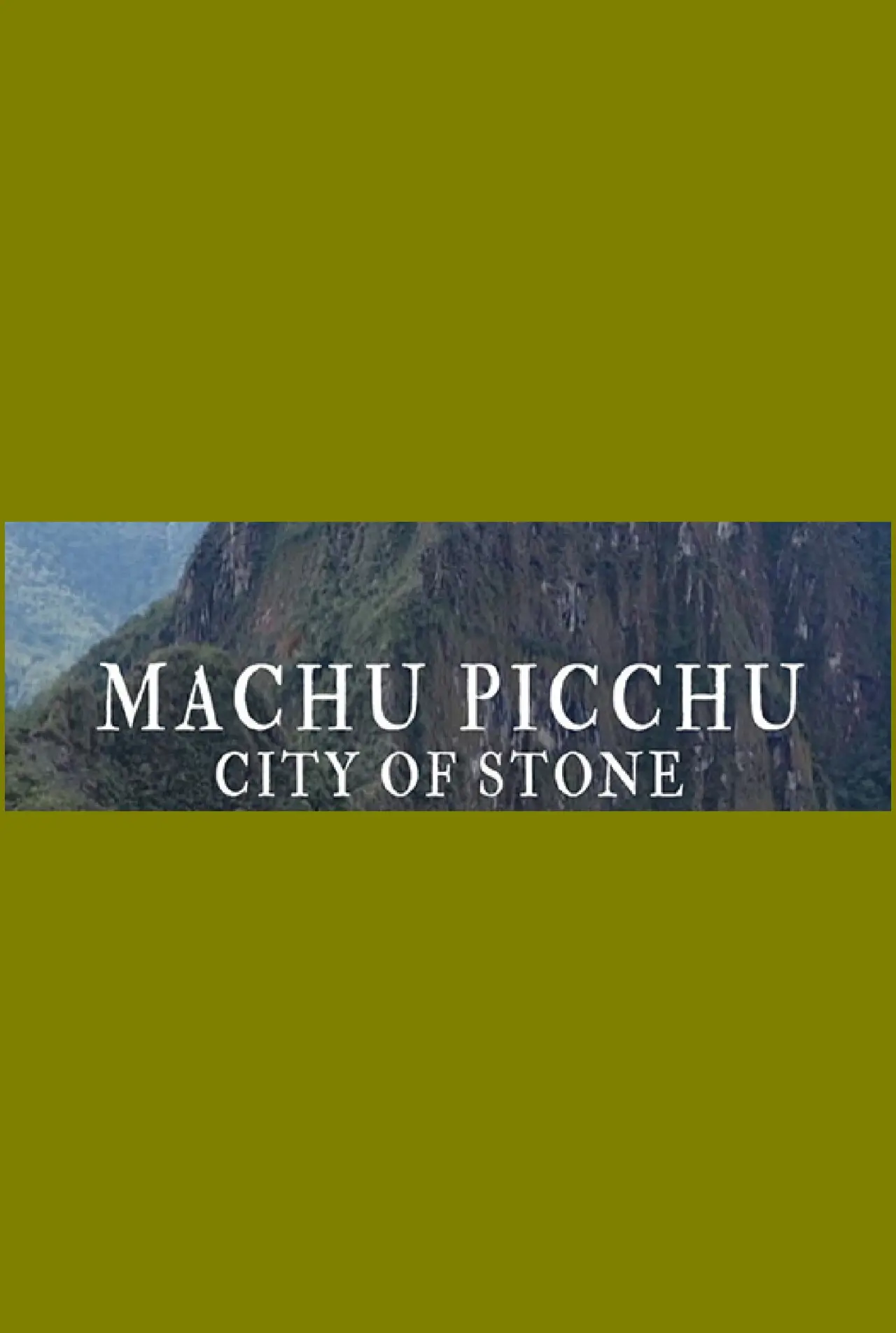 Постер до фільму "Machu Picchu: City of Stone"