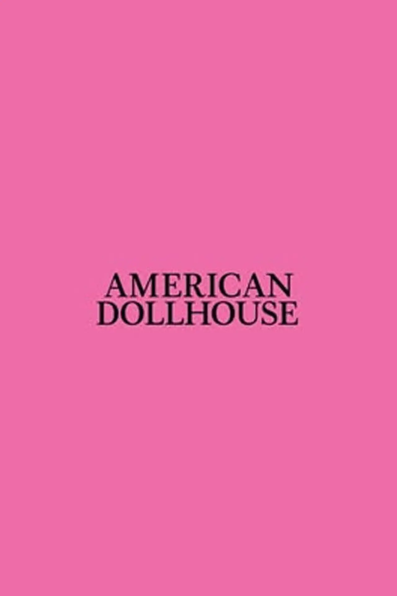 Постер до фільму "American Dollhouse"