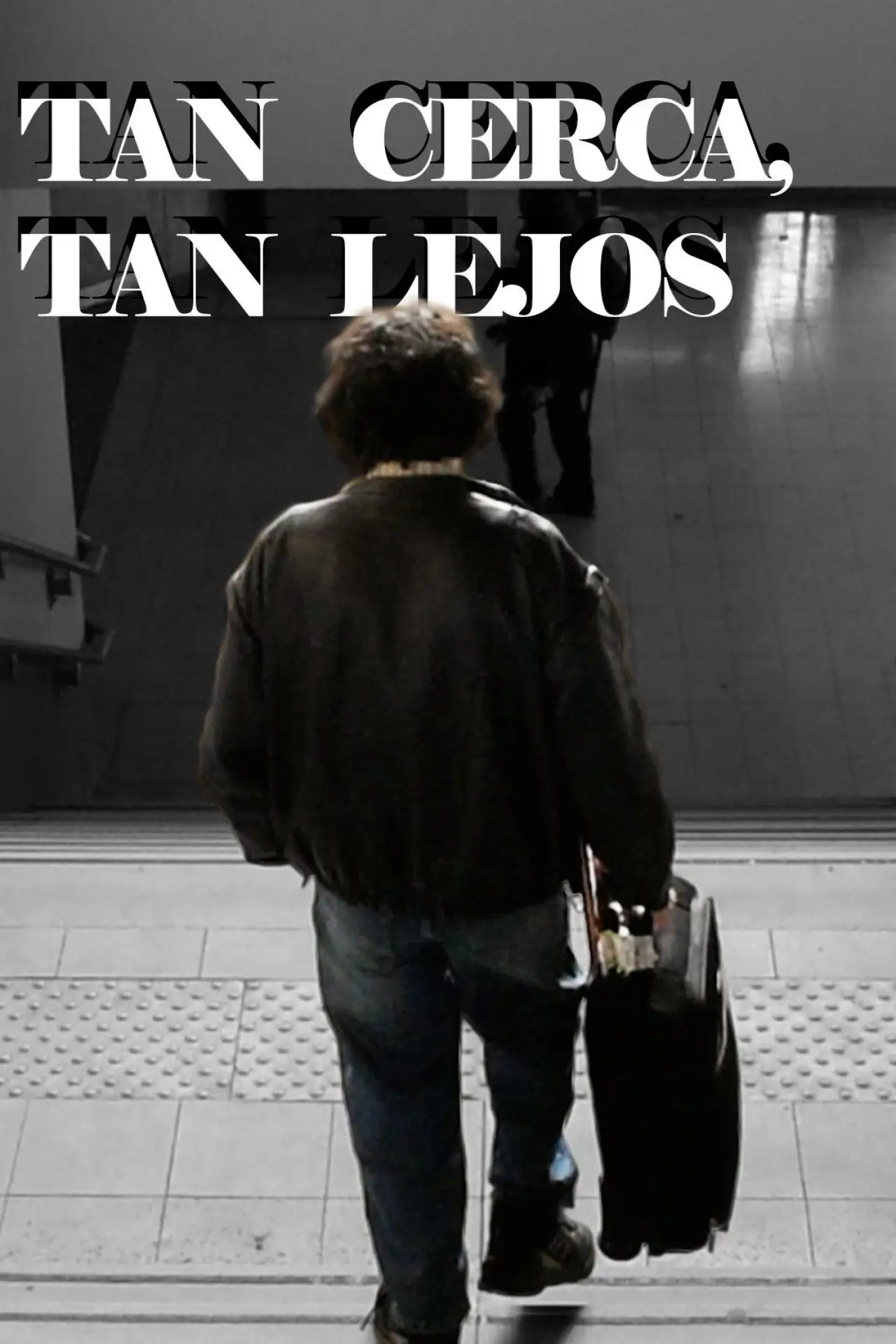 Постер до фільму "Tan cerca, tan lejos"